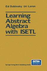 Learning Abstract Algebra with ISETL - Ed Dubinsky, Uri Leron