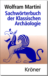 Sachwörterbuch der Klassischen Archäologie - Wolfram Martini
