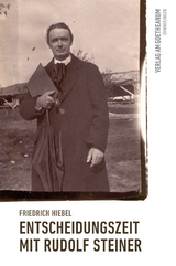 Entscheidungszeit mit Rudolf Steiner - Friedrich Hiebel