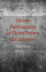 Citizen Publications in China Before the Internet -  S. Jiang