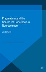 Pragmatism and the Search for Coherence in Neuroscience -  Jay Schulkin