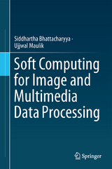 Soft Computing for Image and Multimedia Data Processing - Siddhartha Bhattacharyya, Ujjwal Maulik