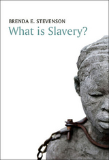 What is Slavery? - Brenda E. Stevenson