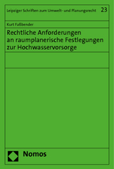 Rechtliche Anforderungen an raumplanerische Festlegungen zur Hochwasservorsorge - Kurt Faßbender