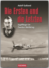 Die Ersten und die Letzten - Adolf Galland