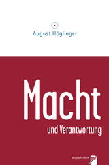 Macht und Verantwortung - August Höglinger