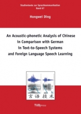 An Acoustic-phonetic Analysis of Chinese in Comparison with German in Text-to-Speech Systems and Foreign Language Speech Learning - Hongwei Ding