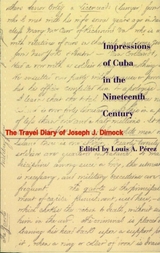 Impressions of Cuba in the Nineteenth Century -  Joseph Judson Dimock,  Louis A. Perez