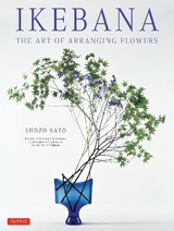 Ikebana: The Art of Arranging Flowers - Sato, Shozo