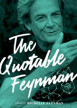 Quotable Feynman -  Richard P. Feynman