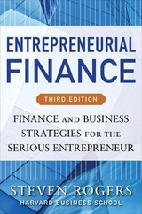 Entrepreneurial Finance, Third Edition: Finance and Business Strategies for the Serious Entrepreneur - Rogers, Steven; Makonnen, Roza