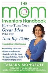 The Mom Inventors Handbook, How to Turn Your Great Idea into the Next Big Thing, Revised and Expanded 2nd Ed - Monosoff, Tamara