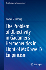 The Problem of Objectivity in Gadamer's Hermeneutics in Light of McDowell's Empiricism - Morten S. Thaning