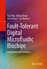 Fault-Tolerant Digital Microfluidic Biochips - Paul Pop, Mirela Alistar, Elena Stuart, Jan Madsen