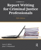 Report Writing for Criminal Justice Professionals - Miller, Larry S.; Whitehead, John T.