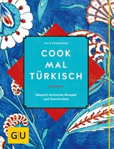 Cook mal türkisch -  Filiz Penzkofer