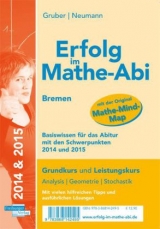 Erfolg im Mathe-Abi Basiswissen Bremen für Grund- und Leistungskurs mit den Schwerpunkten 2015 - Helmut Gruber, Robert Neumann