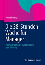 Die 38-Stunden-Woche für Manager - Daniel Walther