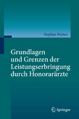 Grundlagen und Grenzen der Leistungserbringung durch Honorarärzte - Stephan Porten