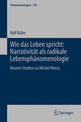 Wie das Leben spricht: Narrativität als radikale Lebensphänomenologie - Rolf Kühn