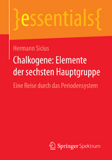 Chalkogene: Elemente der sechsten Hauptgruppe - Hermann Sicius