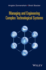 Managing and Engineering Complex Technological Systems - Avigdor Zonnenshain, Shuki Stauber