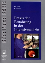 Praxis der Ernährung in der Intensivmedizin -  M. Apin,  J. Martin