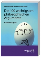 Die 100 wichtigsten philosophischen Argumente - 