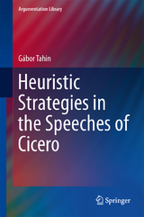 Heuristic Strategies in the Speeches of Cicero - Gábor Tahin