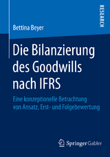 Die Bilanzierung des Goodwills nach IFRS - Bettina Beyer