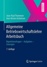 Allgemeine Betriebswirtschaftslehre Arbeitsbuch - Jean-Paul Thommen, Ann-Kristin Achleitner