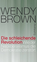 Die schleichende Revolution -  Wendy Brown