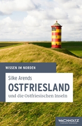 Ostfriesland und die Ostfriesischen Inseln - Silke Arends