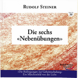 Die sechs 'Nebenübungen' - Rudolf Steiner