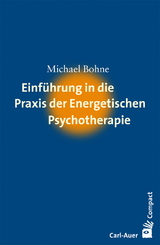 Einführung in die Praxis der Energetischen Psychotherapie - Bohne, Michael