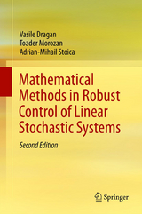 Mathematical Methods in Robust Control of Linear Stochastic Systems - Dragan, Vasile; Morozan, Toader; Stoica, Adrian-Mihail