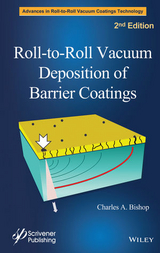 Roll-to-Roll Vacuum Deposition of Barrier Coatings -  Charles A. Bishop