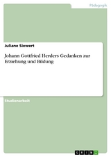 Johann Gottfried Herders Gedanken zur Erziehung und Bildung - Juliane Siewert