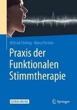 Praxis der Funktionalen Stimmtherapie - Wiltrud Föcking, Marco Parrino