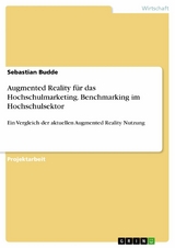 Augmented Reality für das Hochschulmarketing. Benchmarking im Hochschulsektor - Sebastian Budde