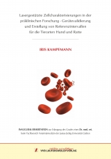 Lasergestützte Zellcharakterisierungen in der präklinischen Forschung - Gerätevalidierung und Erstellung von Referenzintervallen für die Tierarten Hund und Ratte - Iris Kampfmann