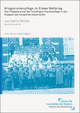 Kriegskrankenpflege im Ersten Weltkrieg - Astrid Stölzle