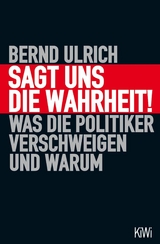 Sagt uns die Wahrheit! -  Bernd Ulrich