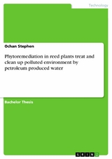Phytoremediation in reed plants treat and clean up polluted environment by petroleum produced water - Ochan Stephen