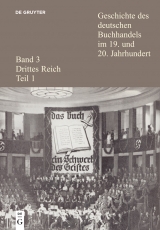 Geschichte des deutschen Buchhandels im 19. und 20. Jahrhundert. Band 3: Drittes Reich. Teilband 1 - 