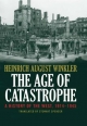 The Age of Catastrophe: A History of the West 1914-1945 Heinrich August Winkler Author
