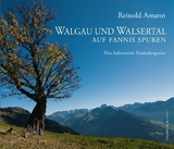 Walgau und Walsertal – Auf Fannis Spuren - Reinold Amann
