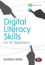 Digital Literacy Skills for FE Teachers - Jonathan P. P. White