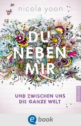 Du neben mir und zwischen uns die ganze Welt -  Nicola Yoon