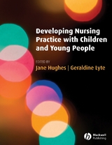 Developing Nursing Practice with Children and Young People - 